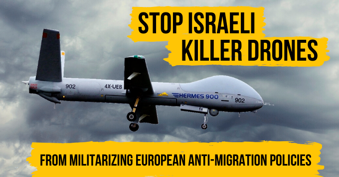 Photo of a drone with slogan superimposed 'Stop Israeli killer drones from militarizing European anti-migration policies'