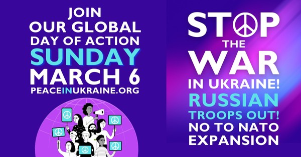 stop the war in Ukraine -- join our global day of action Sunday March 6th